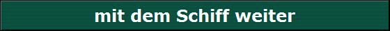mit dem Schiff weiter